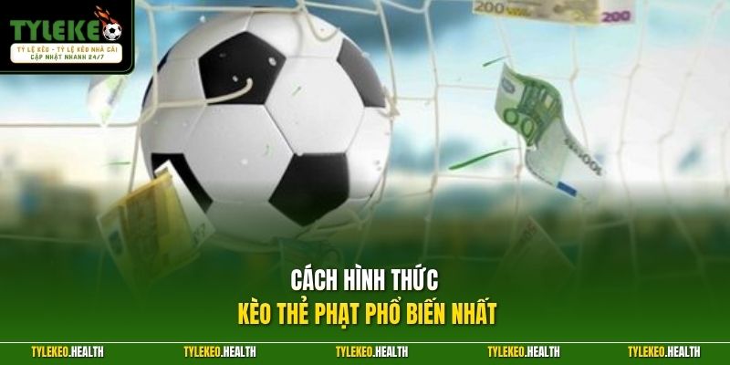 Cách hình thức kèo thẻ phạt phổ biến nhất
