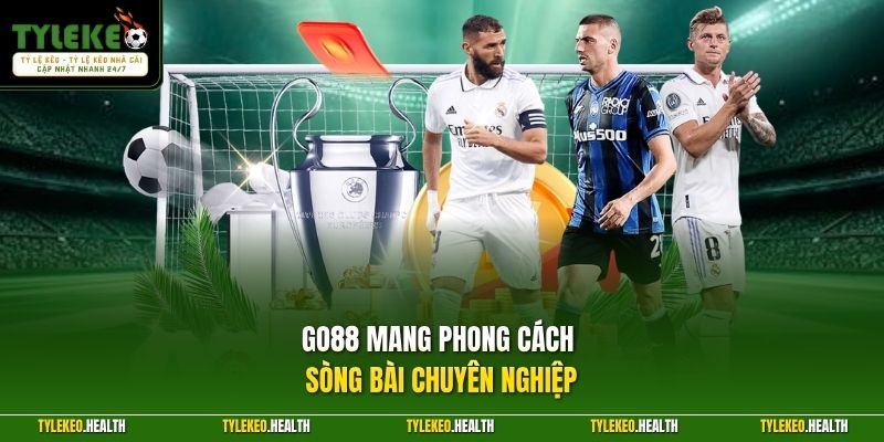 GO88 mang phong cách sòng bài chuyên nghiệp