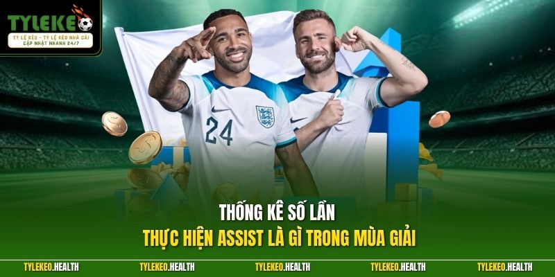 Thống kê số lần thực hiện Assist là gì trong mùa giải